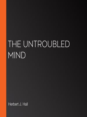 cover image of The Untroubled Mind